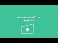 How to install mfc on  a smart tv