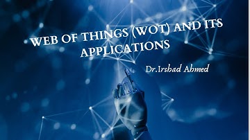 Web of Things (WoT) and its Applications