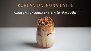 Dalgona Latte - Cafe Latte kẹo đường phổ biến tại Hàn Quốc | Honeycomb Coffee Latte | Lilo Kitchen
