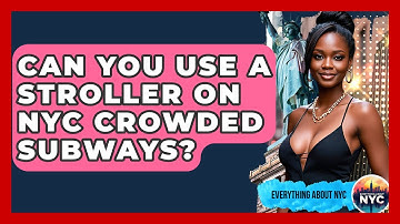 Can You Use A Stroller On NYC Crowded Subways? - Everything About NYC