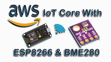 AWS IoT Core with ESP8266 & BME280 Sensor