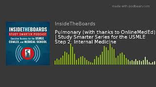 Pulmonary (with thanks to OnlineMedEd) | Study Smarter Series for the USMLE Step 2: Internal Medicin
