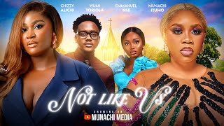 Not Like Us  Wumi Toriola Chizzy Alichi Emmanuel Nse Munachi Itumo Latest 2026 Nigerian Movie