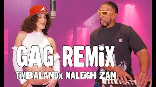 GAG Remix | Timbaland & Maleigh Zan