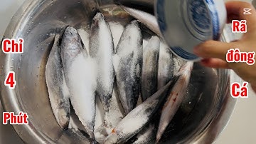 MẸO RÃ ĐÔNG CÁ CHỈ 4 PHÚT, NHANH GẤP 10 LẦN SO VỚI THÔNG THƯỜNG. CÁ VẪN GIỮ ĐỘ TƯƠI NGON . 