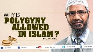 Why is Polygyny allowed in Islam? - Dr Zakir Naik