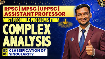 Classification of Singularity | Complex Analysis | Assistant Professor | Lec 08 | IFAS