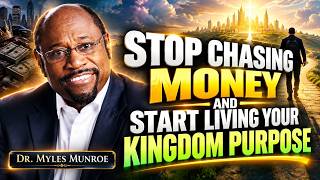 Seek God’s Kingdom First and Provision Will Follow | Dr. Myles Munroe