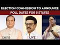 Elections In 5 States | Election Commission To Announce Poll Dates | Tamil Nadu | Bengal | Assam