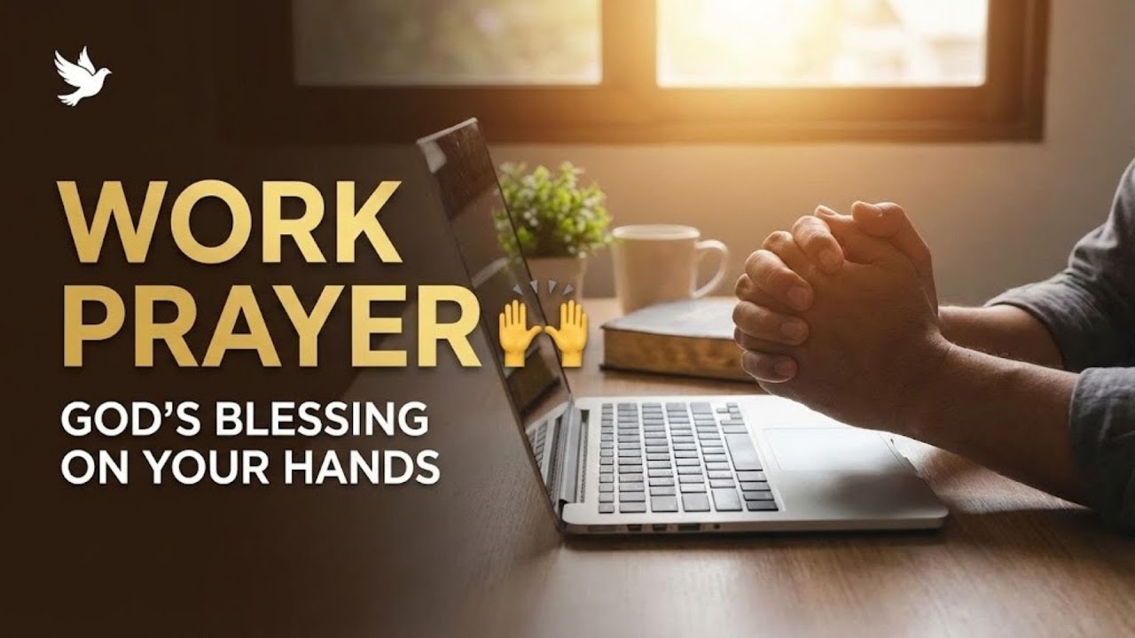 Work Prayer 🙌 God’s Blessing on Your Hands