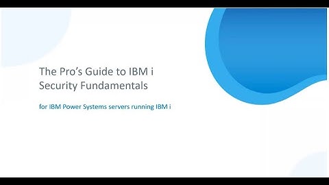 The Pro’s Guide to IBM i Security Fundamentals