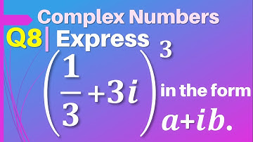 Q8 | Express (1/3+3i)^3 in the form a+ib | Express 1 by 3 + 3 iota whole cube | Complex Numbers