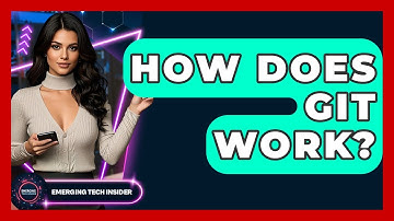 How Does Git Work? - Emerging Tech Insider