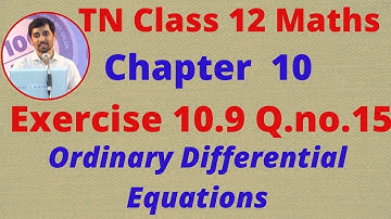 12th Maths Exercise 10.9 Q.No.15 Ordinary Differential Equations  CHAPTER 10 –  TN New Syllabus