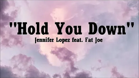 Hold You down - Jennifer Lopez Feat. Fat Joe (Lyrics)