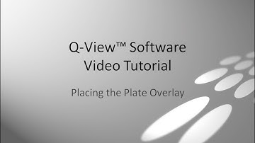 Q-View Software Video Tutorial Part 8: Placing the Plate Overlay