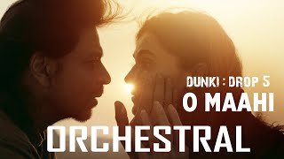 Dunki Drop 5: O Maahi | Orchestral Version | Cover