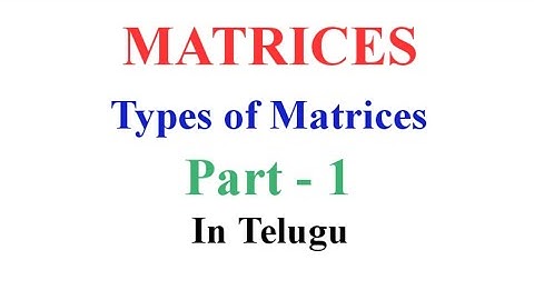 2.Types of Matrices part 1 (in Telugu)-Must watch