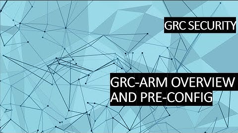 GRC ARM OVERVIEWANDCONFIG