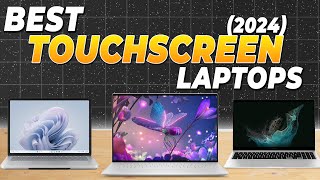 Top 10 Best Touchscreen Laptops of 2024 - You Can't Miss!