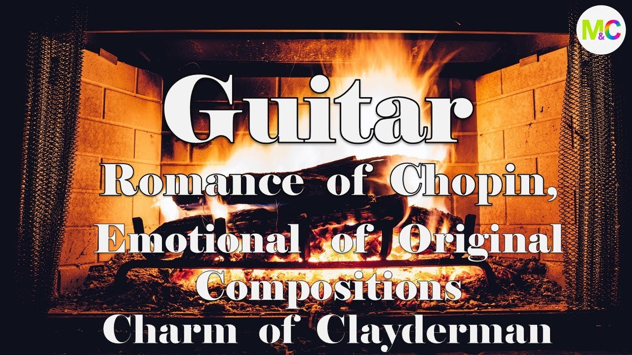 🔥Relaxing Guitar Music by the Fireplace/Sleep,Stress Relief/Chopin, Original, R Clayderman Works/2Hr