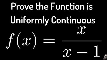 Advanced Calculus Uniform Continuity Proof f(x) = x/(x - 1) on [2, infinity)