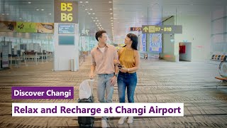 Discover Changi: Relax and Recharge at Changi Airport