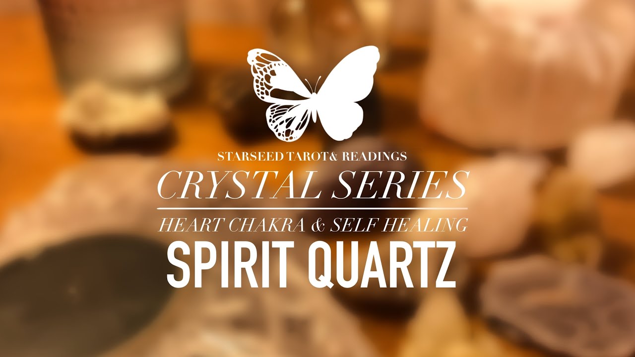 ✨⚡️🔮 CRYSTAL SERIES || HEART CHAKRA & SELF HEALING - Spirit Quartz 🔮⚡️✨