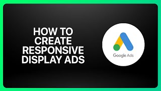 How To Create Responsive Display Ads In Google Ads ! Tutorial
