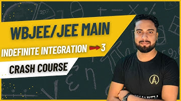 Indefinite Integration | Lecture 3 | Wbjee/jee mains 2025 Maths crash course🔥| Class 12 maths✅#wbjee