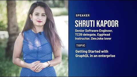 Shruti Kapoor - Getting Started with GraphQL in an Enterprise