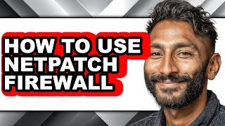 How to Use Netpatch Firewall - Easy Guide