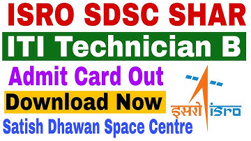 ISRO SDSC SHAR Admit Card 2022 | ISRO Satish Dhawan Space Centre | ITI Technician B Admit Card Out |
