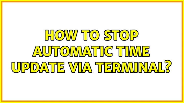 Ubuntu: How to stop automatic time update via terminal? (3 Solutions!!)