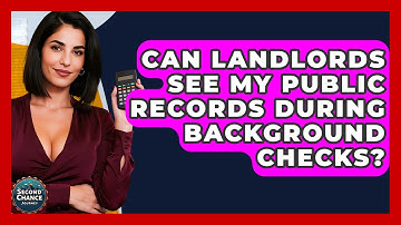 Can Landlords See My Public Records During Background Checks? - Second Chance Journey