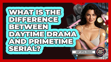 What Is The Difference Between Daytime Drama And Primetime Serial? - Soap Opera Insider