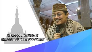 HUKUM MENGQODHO SHOLAT YANG PERNAH DITINGGALKAN : Kyai Prof Dr H Ahmad Zahro MA al-Chafidz