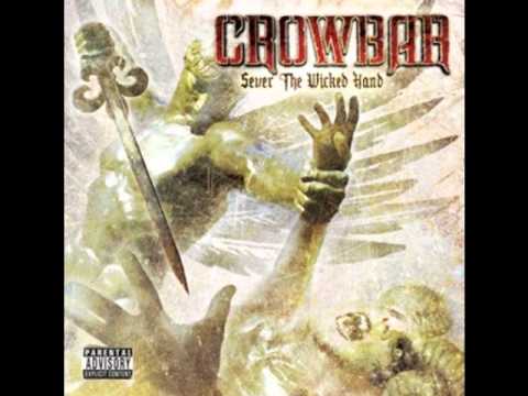 Crowbar - I Only Deal In Truth