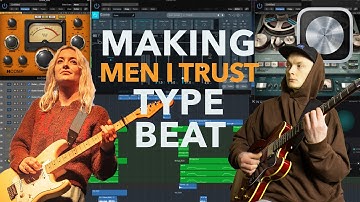 How To Make Men I Trust Indie Soul Type Beat In Logic Pro X