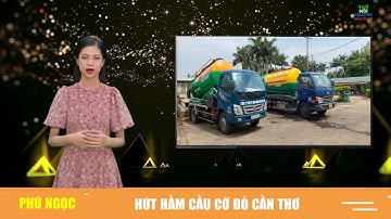 Dịch vụ thông cống nghẹt hút hầm cầu Cờ Đỏ (Cần Thơ) Phú Ngọc