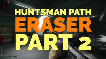 Huntsman Path - Eraser - Part 2 - Escape from Tarkov 12.5