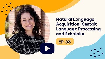 Natural Language Acquisition & Gestalt Language -Alexandria Zachos MS, CCC-SLP | Ep. 68 Full Episode