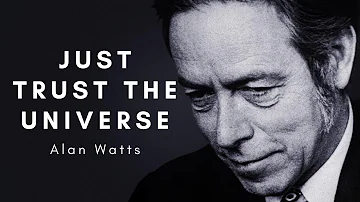 Just Trust The Universe | Alan Watts