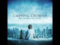 Casting Crowns Glorious Day Living He Loved Me Radio Edit mp3