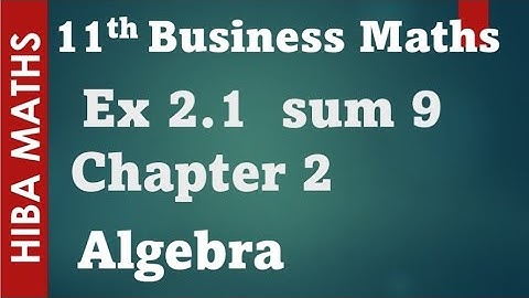 11th business maths chapter 2 Algebra  Exercise 2.1 question 9 tn syllabus hiba maths