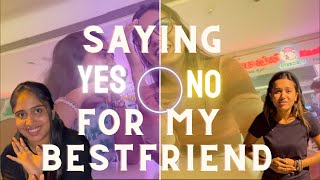 | Saying yes to my best friend |