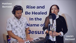 Rise And Be Healed in the Name of Jesus - Cover by Lauren Barnwell