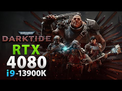 Warhammer 40K: Darktide - RTX 4080 | 4K