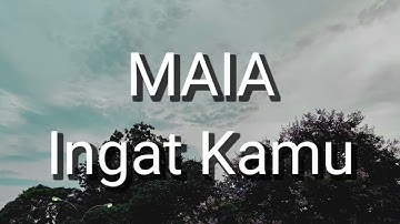 Maia - Ingat Kamu (Lirik)
