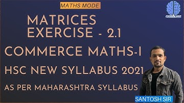 Matrices Exercise- 2.1 | HSC Commerce| New Syllabus 20-21 | Maharashtra Board | Santosh Sir